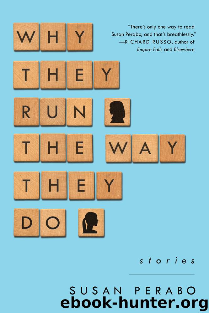 Why They Run the Way They Do by Susan Perabo