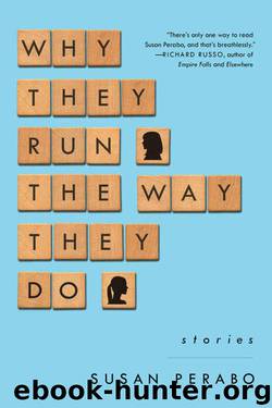 Why They Run the Way They Do: Stories by Susan Perabo