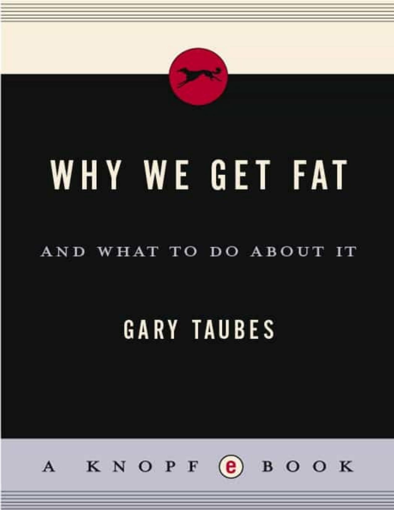 Why We Get Fat by Gary Taubes