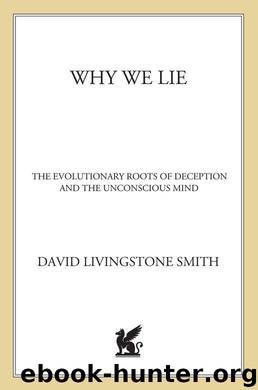 Why We Lie: The Evolutionary Roots of Deception and the Unconscious Mind by Smith David Livingstone