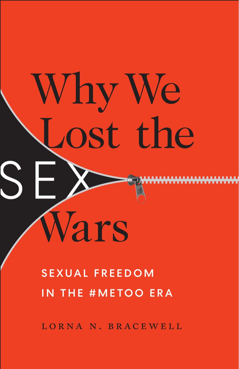Why We Lost the Sex Wars: Sexual Freedom in the #MeToo Era by Lorna N. Bracewell