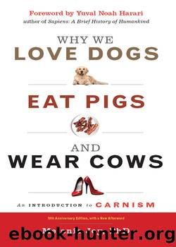 Why We Love Dogs, Eat Pigs, and Wear Cows by Melanie Joy