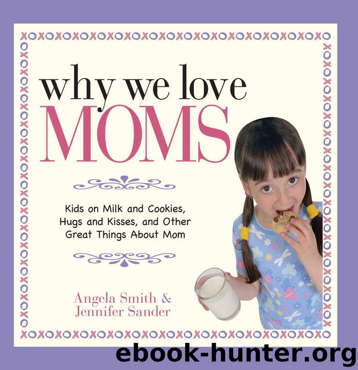 Why We Love Moms by Angela Smith Jennifer Basye Sander