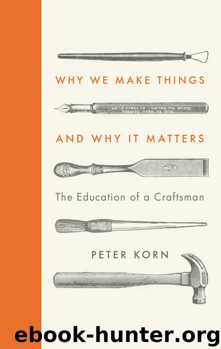 Why We Make Things and Why it Matters by Peter Korn