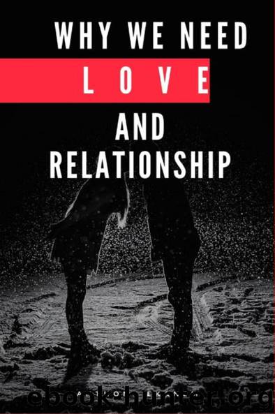 Why We Need Love and Relationship by Anthony Ekanem