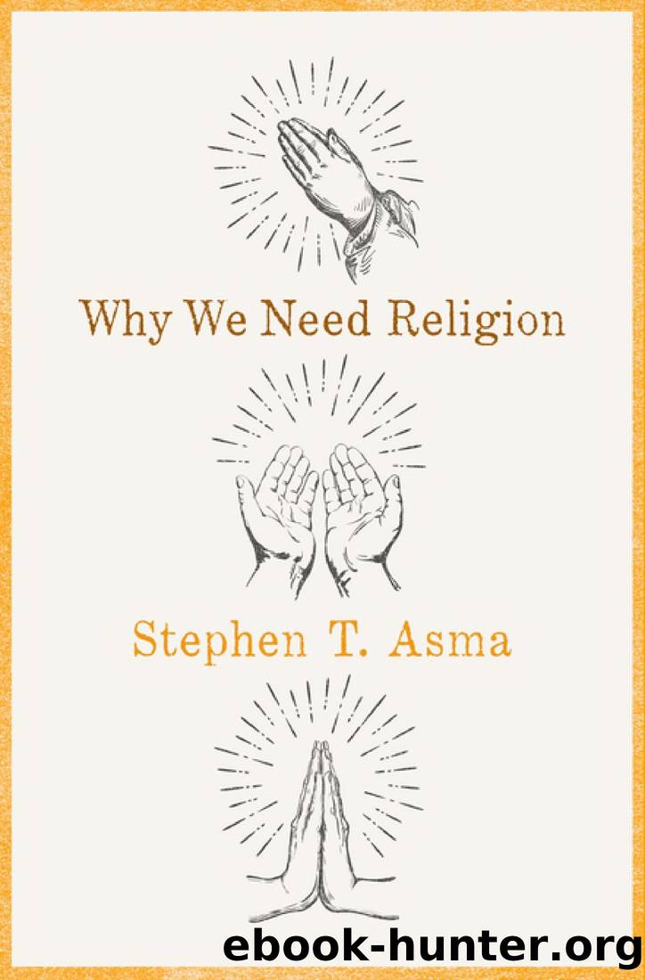 Why We Need Religion by Stephen T. Asma