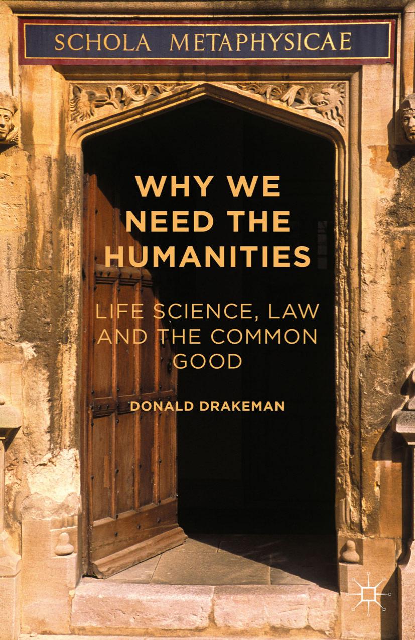 Why We Need the Humanities: Life Science, Law and the Common Good by Donald Drakeman (auth.)
