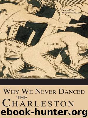 Why We Never Danced the Charleston by Harlan Greene