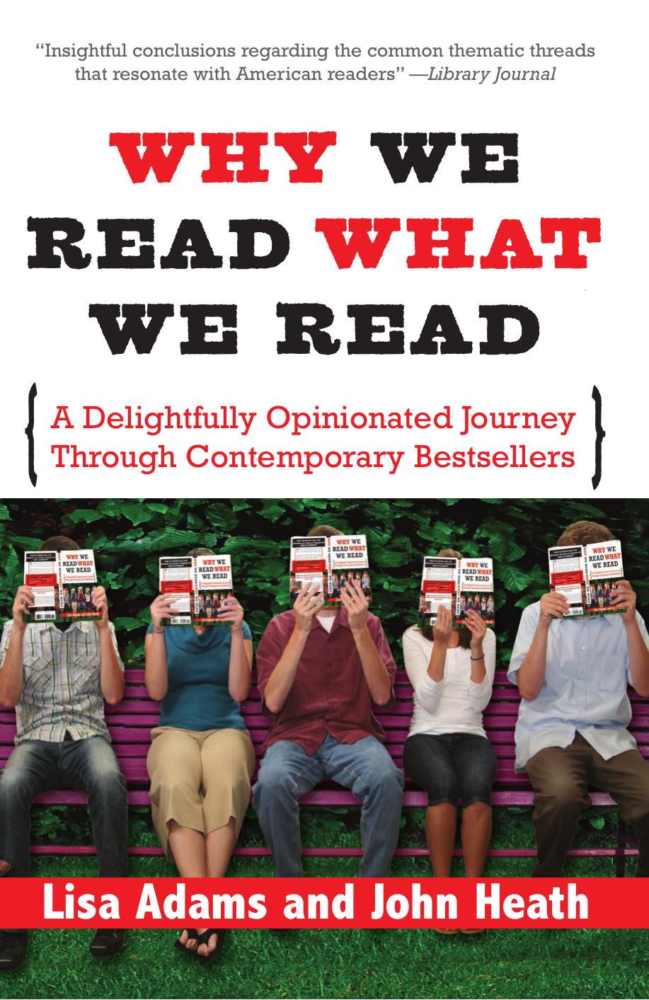 Why We Read What We Read : a Delightfully Opinionated Journey Through Contemporary Bestsellers by Lisa Adams and John Heath
