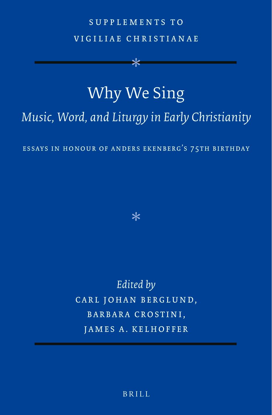 Why We Sing: Music, Word, and Liturgy in Early Christianity by Carl Johan Berglund;Barbara Crostini;James Kelhoffer;