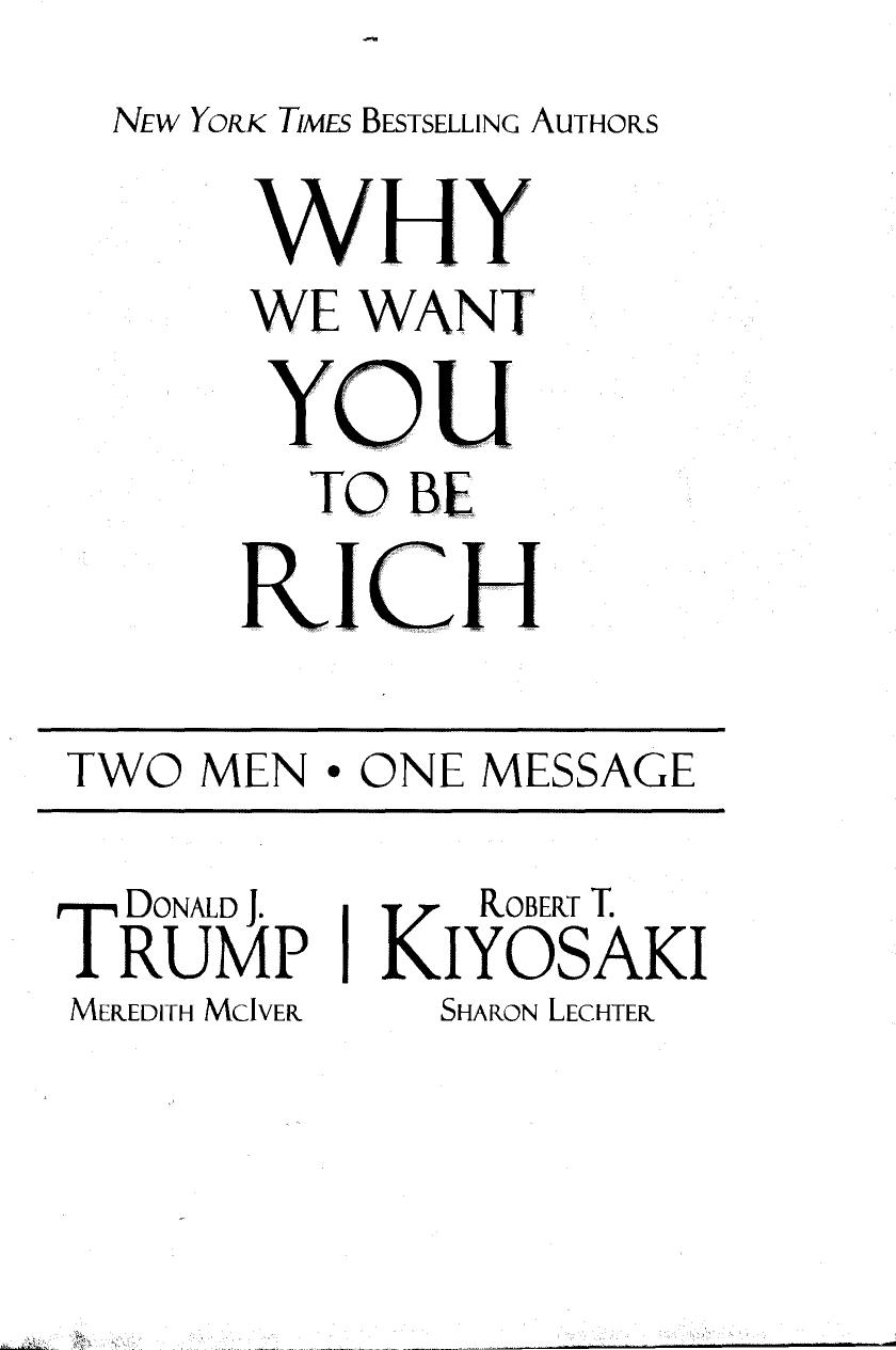 Why We Want You To Be Rich: Two Men, One Message by Donald J. Trump; Robert T. Kiyosaki; Meredith McIver; Sharon L. Lechter