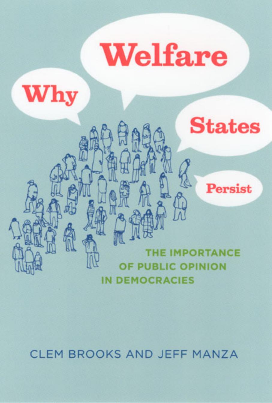 Why Welfare States Persist: The Importance of Public Opinion in Democracies (Studies in Communication, Media, and Public Opinion) by Clem Brooks Jeff Manza