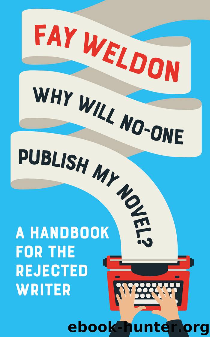 Why Will No-One Publish My Novel? by Fay Weldon