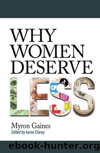 Why Women Deserve Less by Myron Gaines