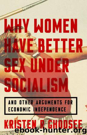 Why Women Have Better Sex Under Socialism by Ghodsee Kristen R