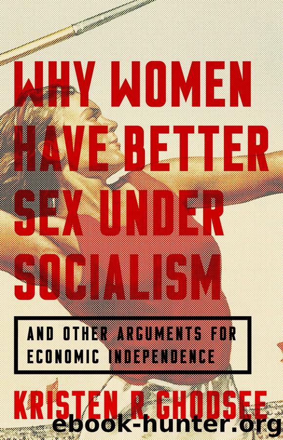 Why Women Have Better Sex Under Socialism by Kristen R. Ghodsee