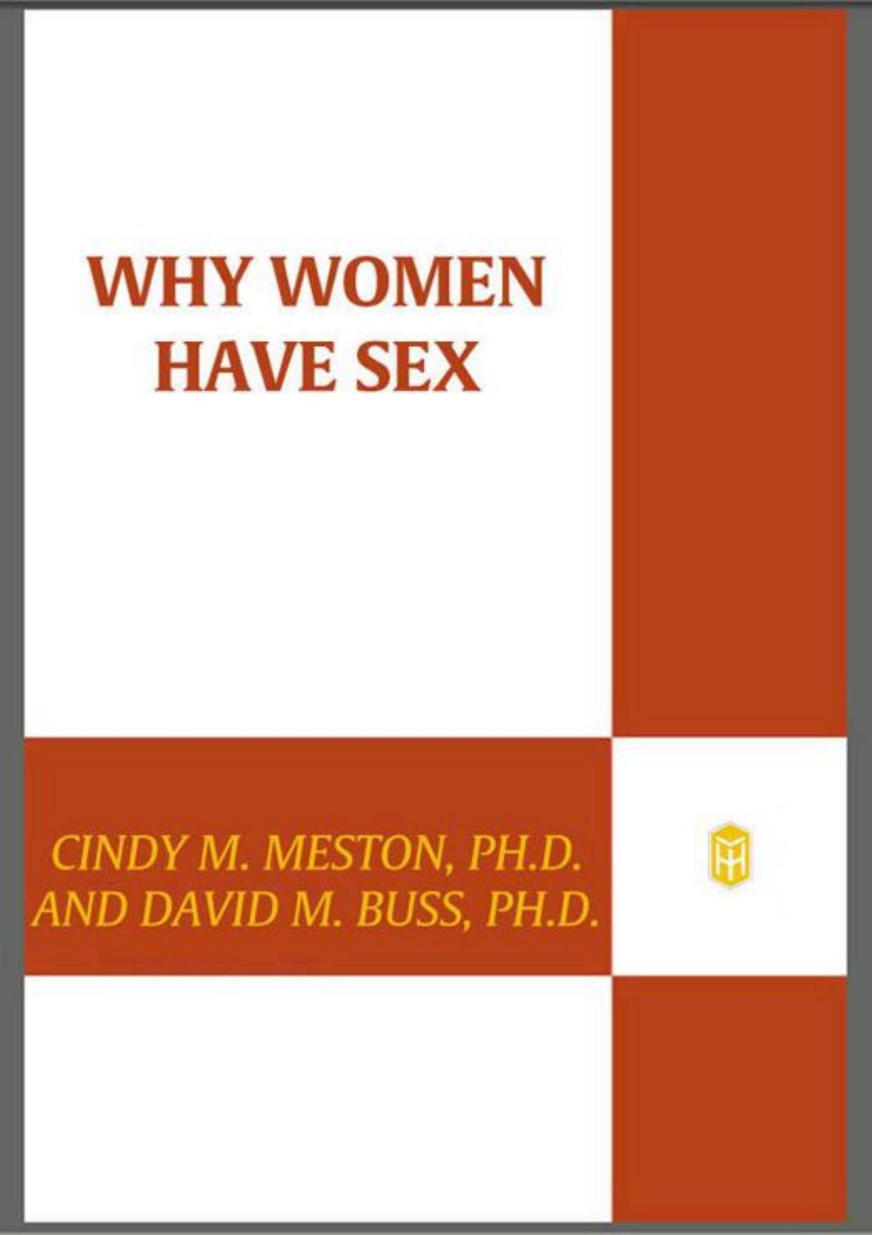 Why Women Have Sex: Understanding Sexual Motivations--From Adventure to Revenge (and Everything in Between) by Cindy M. Meston; David M. Buss