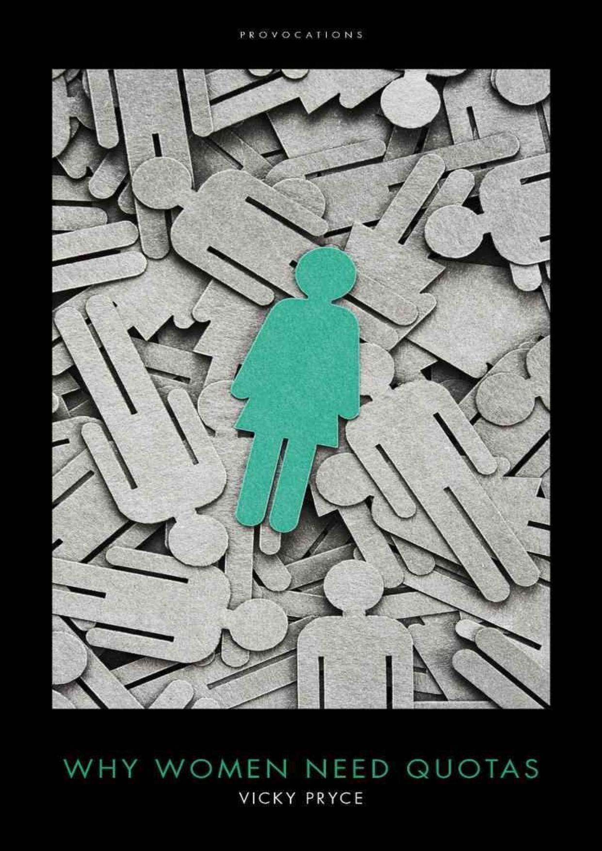 Why Women Need Quotas: (Provocations) by Vicky Pryce