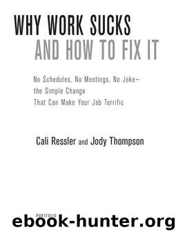 Why Work Sucks and How to Fix It: The Results-Only Revolution by Cali Ressler;Jody Thompson