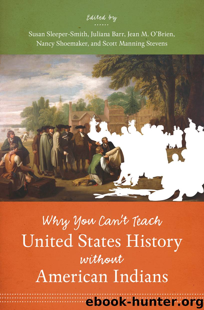 Why You Can't Teach United States History without American Indians by susan sleeper-smith juliana barr jean m. o'brien Nancy Shoemaker