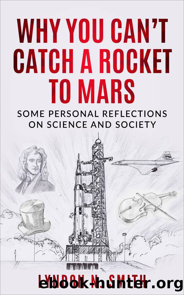 Why You Canât Catch a Rocket to Mars: Some Personal Reflections on Science and Society, by Lyndon N. Smith by Lyndon N. Smith