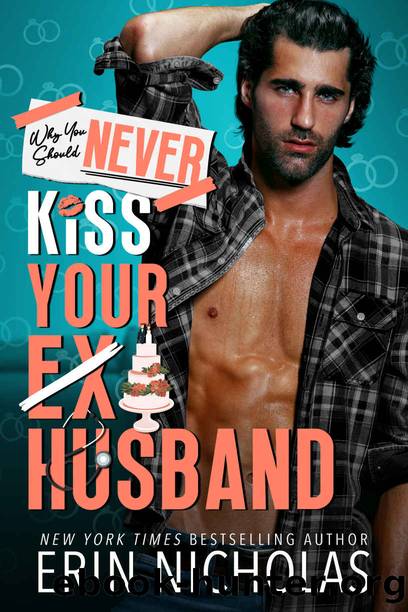 Why You Should Never Kiss Your Ex-Husband by Erin Nicholas