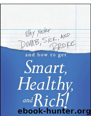 Why You're Dumb, Sick & Broke...And How to Get Smart, Healthy & Rich! by Randy Gage