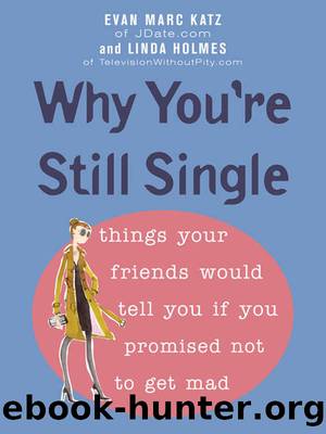 Why You're Still Single by Evan Marc Katz & Linda Holmes