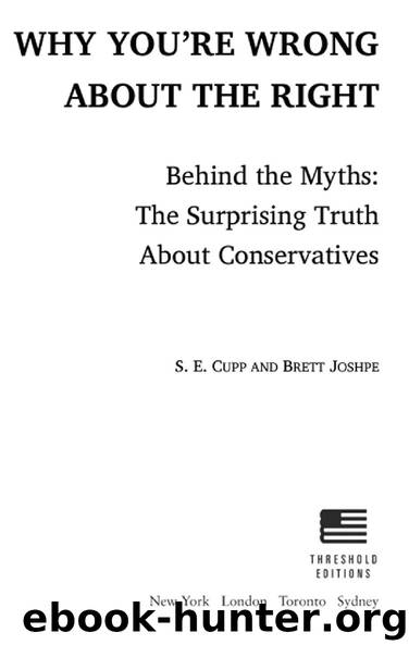 Why You’re Wrong About The Right by S. E. Cupp & Brett Joshpe