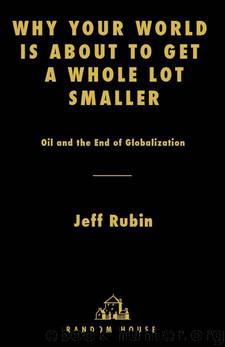 Why Your World Is About to Get a Whole Lot Smaller by Jeff Rubin