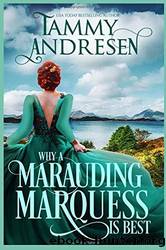 Why a Marauding Marquess is Best by Tammy Andresen
