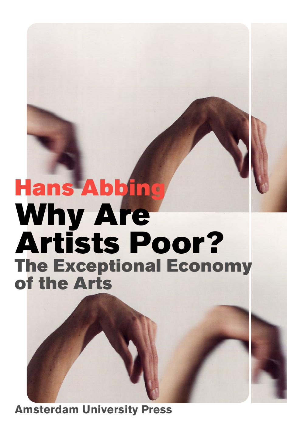 Why are artists poor?: the relentless economy of the arts by Abbing Hans