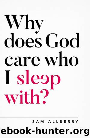 Why does God care who I sleep with? by Sam Allberry