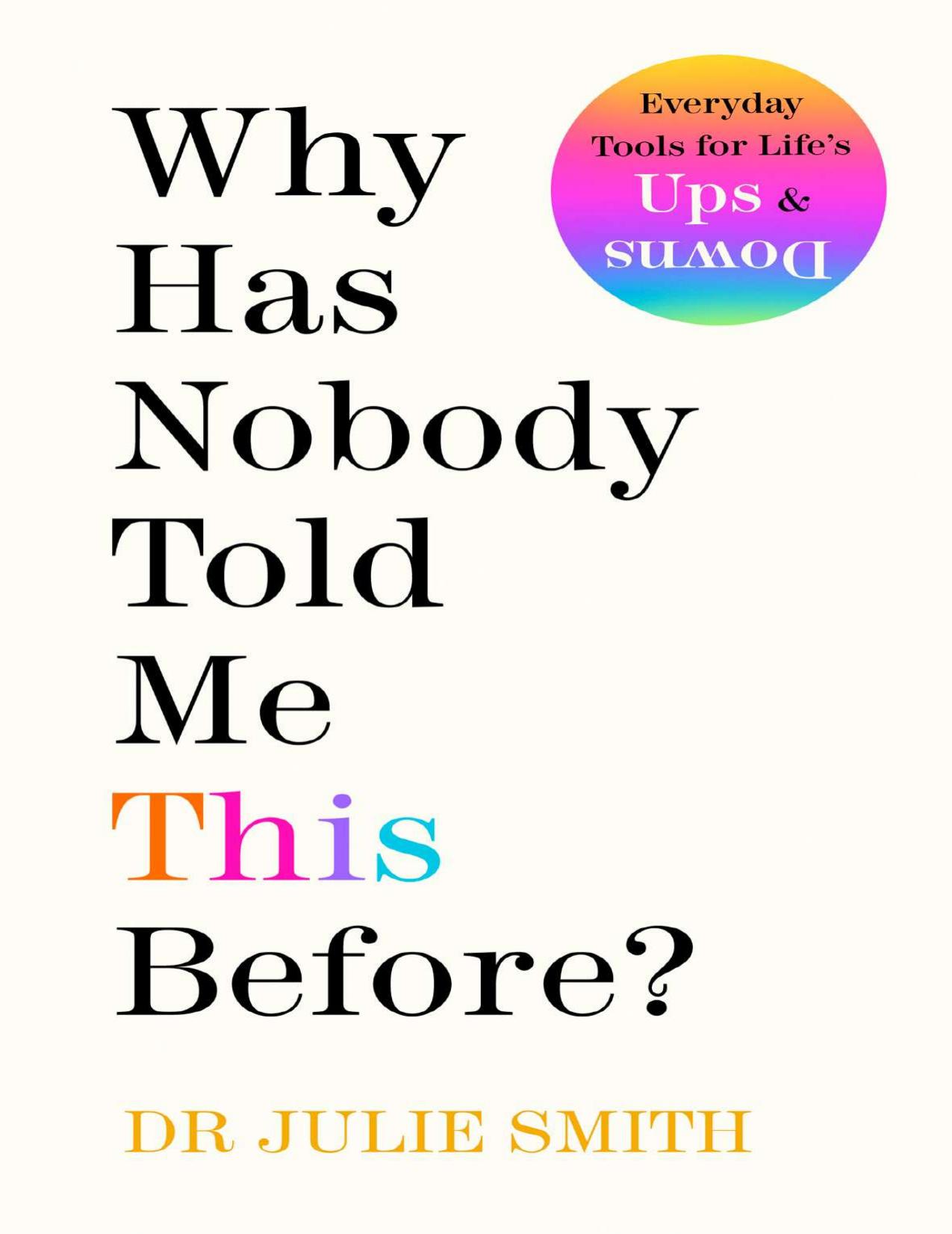 Why has nobody told me this shit before ? by Julie smith