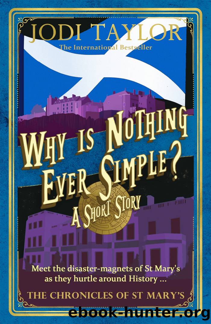 Why is Nothing Ever Simple? by Jodi Taylor