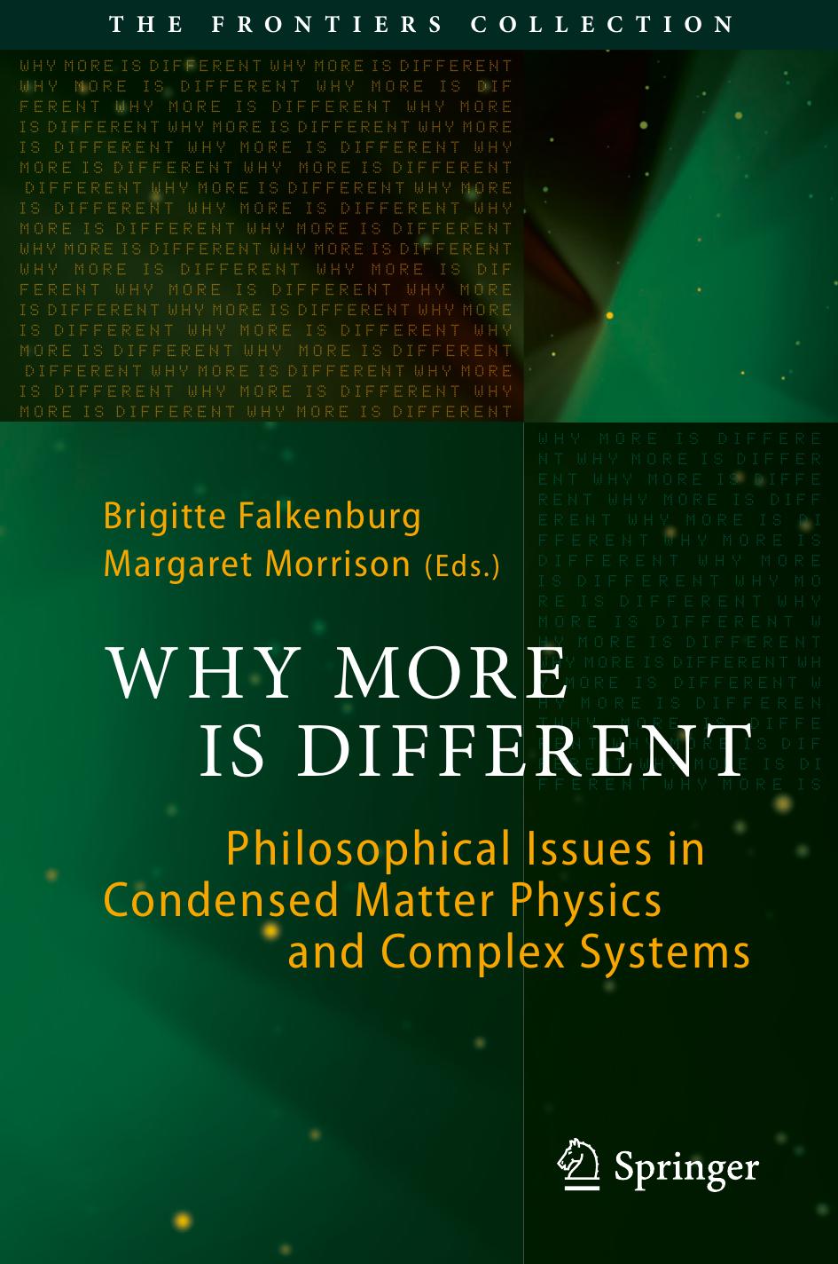 Why more is different : philosophical issues in condensed matter physics and complex systems by Falkenburg Brigitte; Morrison Margaret (eds)