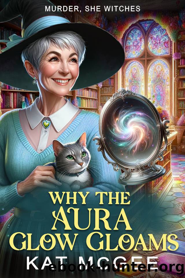 Why the Aura Glow Gloams: A Murder, She Witches Mystery by Kat McGee