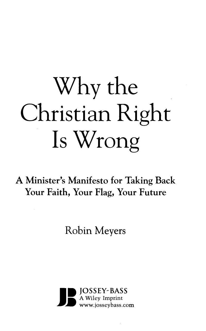 Why the Christian Right Is Wrong: A Minister's Manifesto for Taking Back Your Faith, Your Flag, Your Future by Robin Meyers