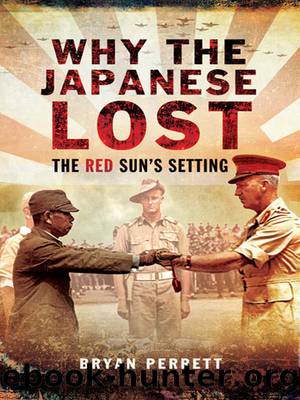Why the Japanese Lost: The Red Sun's Setting by Bryan Perrett