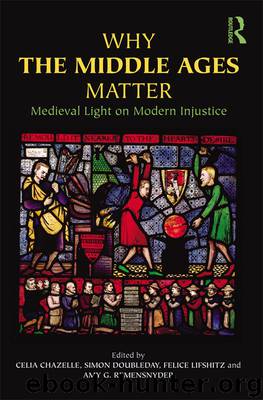 Why the Middle Ages Matter by Celia Chazelle