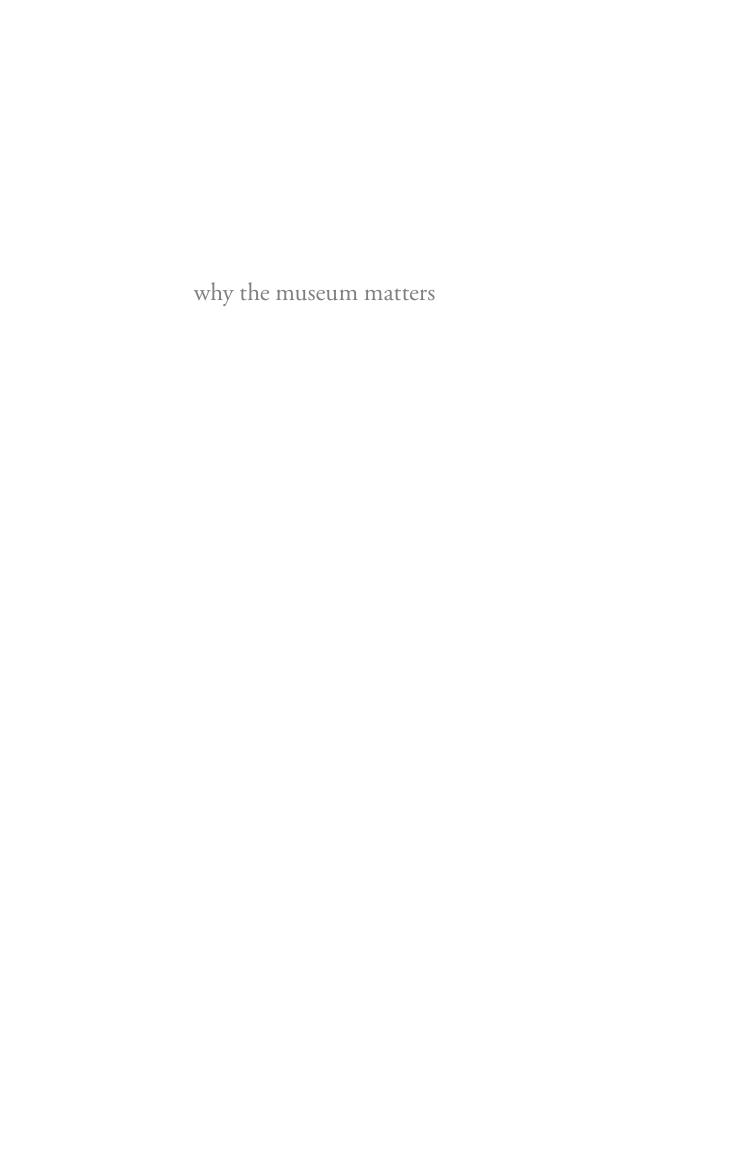 Why the Museum Matters by Daniel H. Weiss