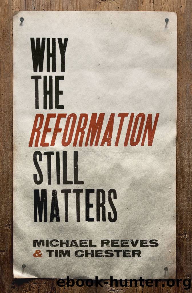 Why the Reformation Still Matters by Unknown
