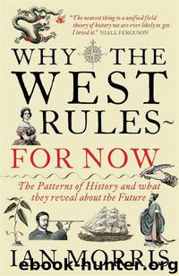 Why the West Rules—for Now by Morris Ian