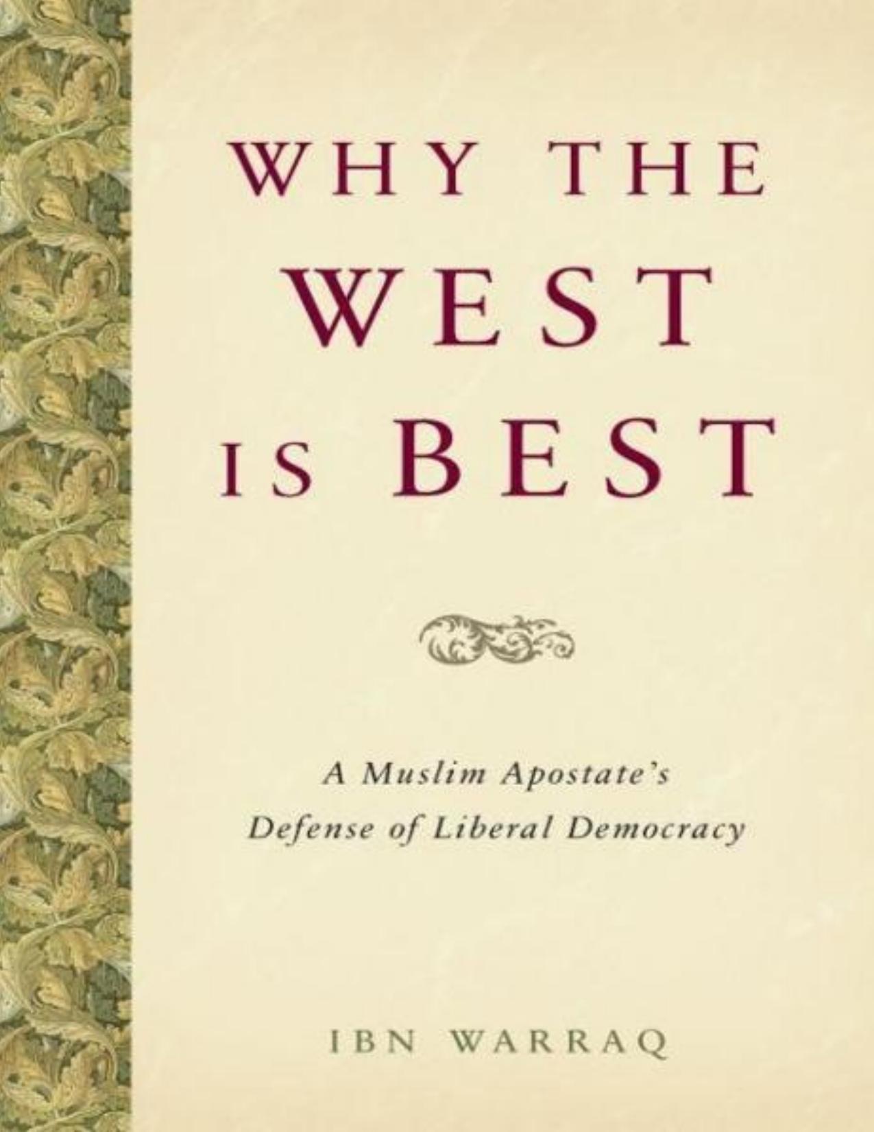 Why the West is Best: A Muslim Apostate's Defense of Liberal Democracy by Warraq Ibn