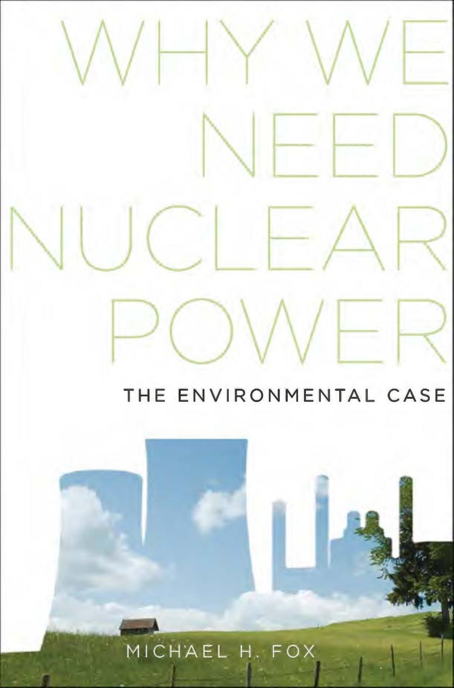 Why we Need Nuclear Power by Michael H. Fox