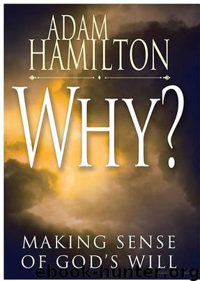 Why?: Making Sense of God's Will by Adam Hamilton