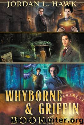 Whyborne and Griffin, Books 1-3 by Jordan L. Hawk