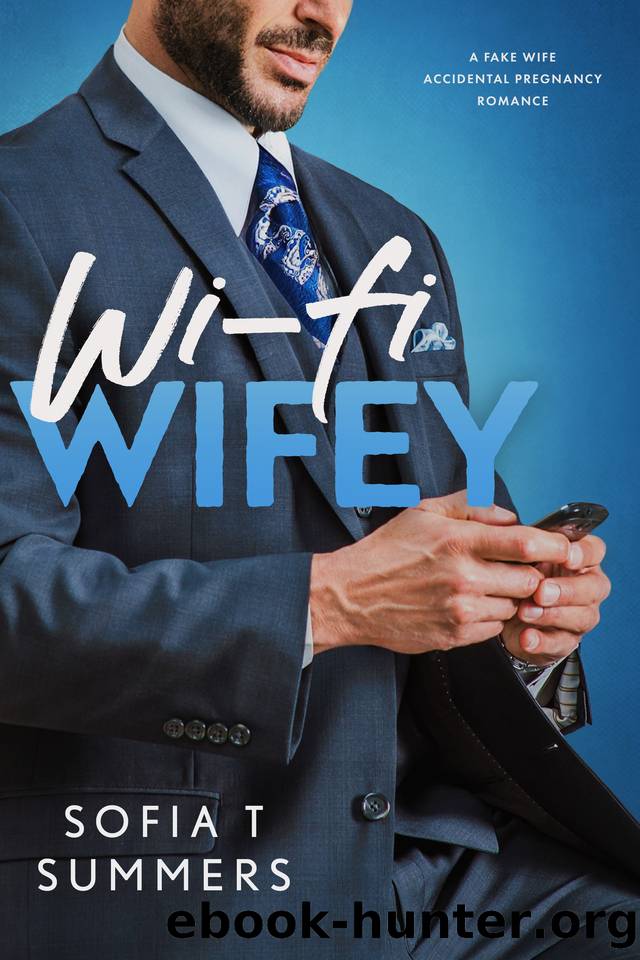 Wi-Fi Wifey: A Fake Wife, Accidental Pregnancy Romance by Sofia T Summers