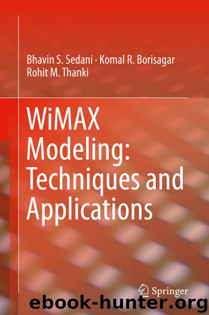 WiMAX Modeling: Techniques and Applications by Bhavin S. Sedani & Komal R. Borisagar & Rohit M. Thanki