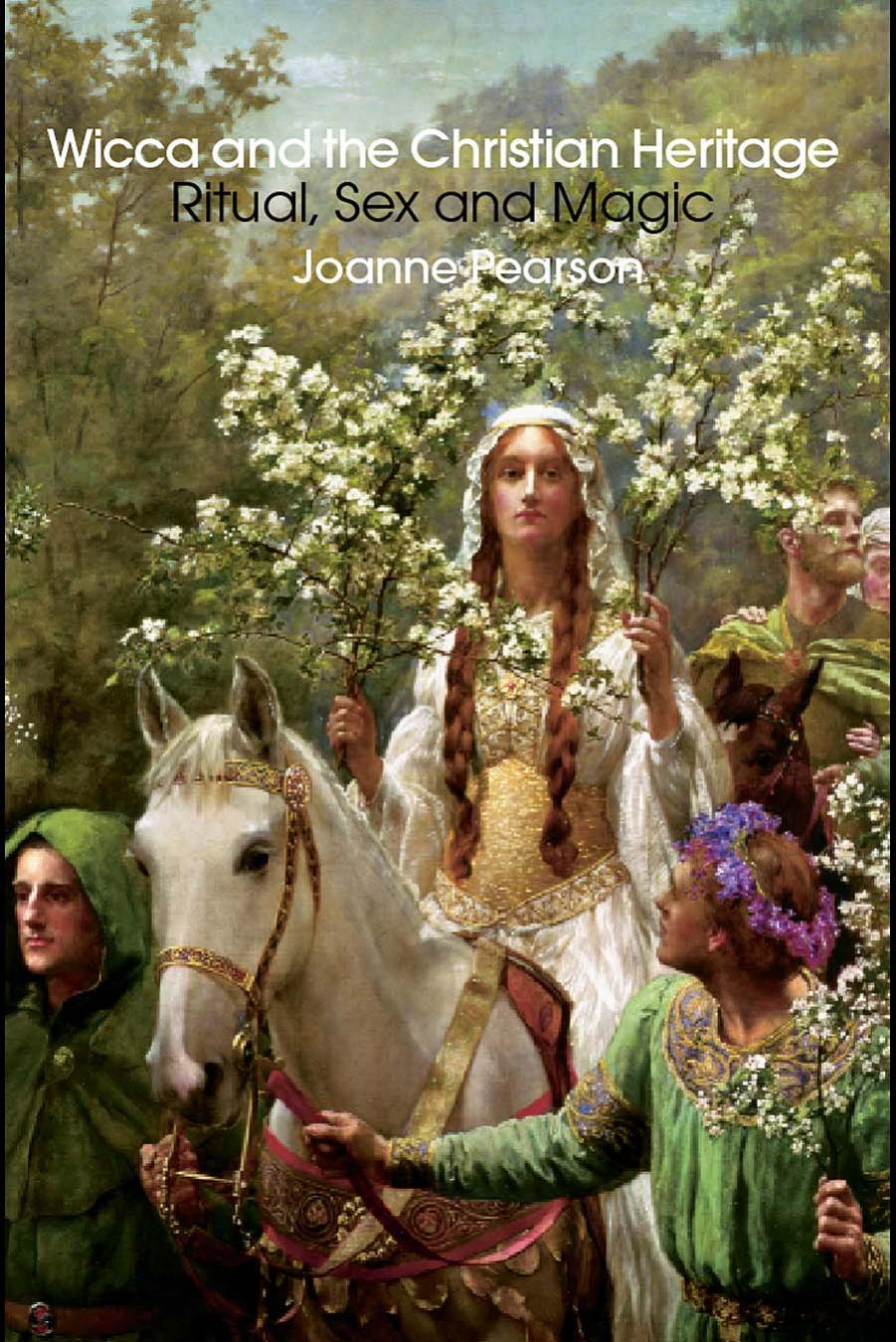 Wicca and the Christian Heritage: Ritual, sex and magic by Joanne Pearson